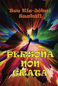 Title: Persona non grata, Author: Sue Kis-Jókai Szakall