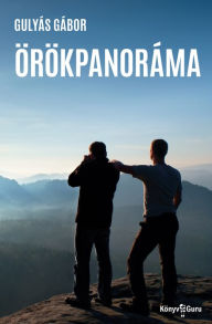 Title: Örökpanoráma, Author: Gulyás Gábor