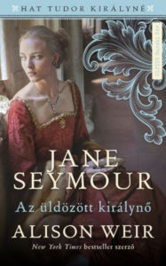 Title: Jane Seymour: Az üldözött királyné, Author: Alison Weir