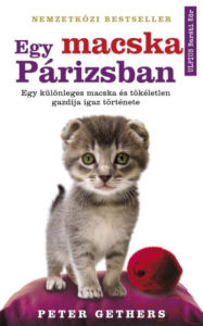 Title: Egy macska Párizsban: Egy különleges macska és tökéletlen gazdija igaz története, Author: Peter Gethers