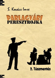 Title: Parlagvári Peresztrojka: 2. - Túszmentés, Author: Imre S. Kovács