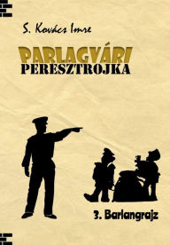 Title: Parlagvári Peresztojka: 3. Barlangrajz, Author: Imre S. Kovács