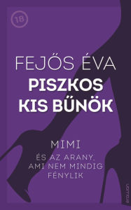 Title: Mimi és az arany, ami nem mindig fénylik, Author: Éva Fejos