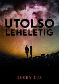 Title: Utolsó leheletig, Author: Éva Ekker