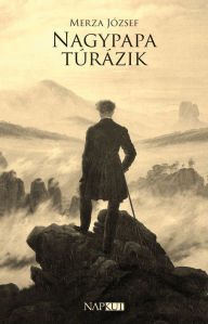 Title: Nagypapa túrázik, Author: József Merza