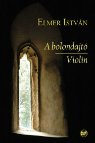 Title: A bolondajtó Violin, Author: István Elmer