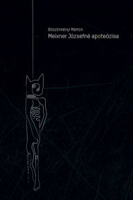 Title: Meixner Józsefné apoteózisa, Author: Márton Böszörményi