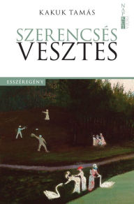 Title: Szerencsés vesztes, Author: Tamás Kakuk