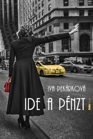 Title: Ide a pénzt, Author: Iva Pekárková