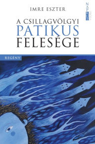 Title: A csillagvölgyi patikus felesége, Author: Eszter Imre