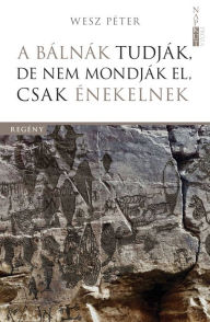 Title: A bálnák tudják, de nem mondják el, csak énekelnek, Author: Péter Wesz