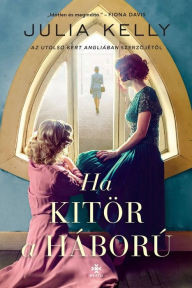 Title: Ha kitör a háború, Author: Julia Kelly