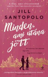 Title: Minden, ami utána jött, Author: Jill Santopolo