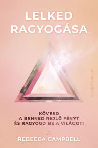 Title: Lelked ragyogása, Author: Rebecca Campbell