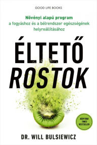 Title: Élteto rostok, Author: Dr. Will Bulsiewicz