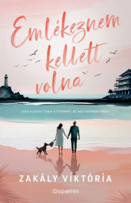 Title: Emlékeznem kellett volna, Author: Viktória Zakály