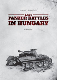 Download free spanish books Last Panzer Battles in Hungary: Spring 1945  9786156602275 by Norbert Számvéber