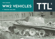 Title: WW2 Vehicles: Through the Lens Volume 5, Author: Tom Cockle