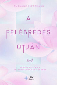 Title: A Felébredés útján, Author: Suzanne Giesemann