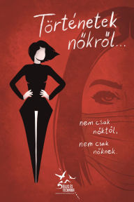 Title: Történetek nokrol... nem csak noktol, nem csak noknek, Author: Katalin Vass