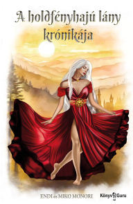 Title: A holdfényhajú lány krónikája, Author: Endi Monori