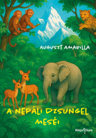 Title: A nepáli dzsungel meséi, Author: Amarilla Auguszt