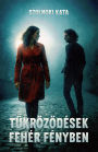 Tükrözodések fehér fényben