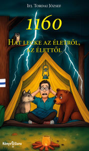 Title: 1160: Hat lecke az életrol, az élettol, Author: Ifj. Tordai József