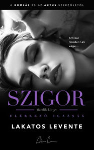 Title: Elérkezo igazság, Author: Lakatos Levente