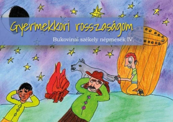 Gyermekkori rosszaságom: Bukovinai székely népmesék III.