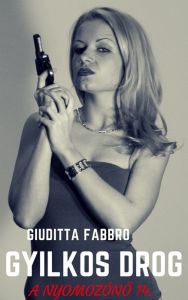 Title: Gyilkos drog, Author: Giuditta Fabbro