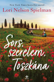 Title: Sors, szerelem, Toszkána, Author: Lori Nelson Spielman