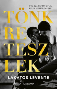 Title: Tönkreteszlek, Author: Levente Lakatos