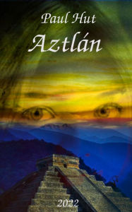 Title: Aztlán, Author: Paul Hut