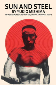 Title: Sun and Steel, Author: Yukio Mishima