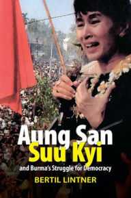 Title: Aung San Suu Kyi and Burma's Struggle for Democracy, Author: Bertil Lintner