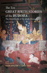 Title: The Ten Great Birth Stories of the Buddha: The Mahanipata of the Jatakatthavanonoana, Author: Naomi Appleton
