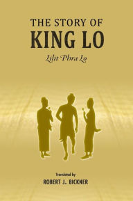 Free download best books to read The Story of King Lo: Lilit Phra Lo English version by Robert J. Bickner 9786162151606 ePub PDB MOBI