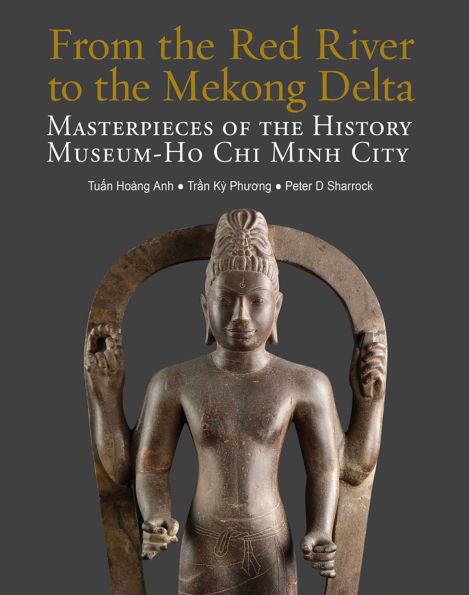 From the Red River to the Mekong Delta: Masterpieces of the History Museum - Ho Chi Minh City