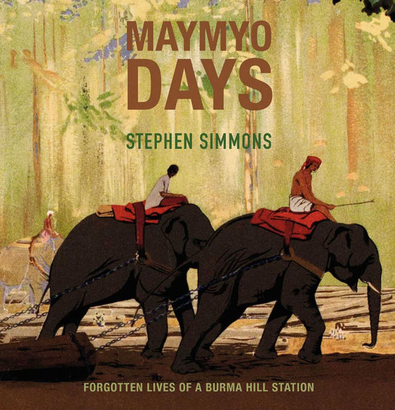 Maymyo Days: Forgotten Lives of a Burma Hill Station