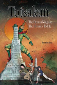 Title: Totsakan: The Demon King and the Hermit's Riddle, Author: Tamlin Bea