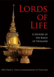 Lords of Life: A History of the Kings of Thailand