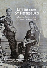 Title: Letters from St Petersburg: A Siamese Prince at the Court of the Last Tsar, Author: Narisa Chakrabongse