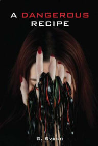 Title: A Dangerous Recipe, Author: G. Svasti