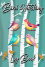 Bird Watching Log Book: Gifts For Birdwatchers Birdwatching Lovers Log Wildlife Birds, List Species Seen Bird Watching Notebook Great Book For Adults And Kids (Hobbies)