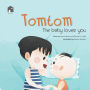 Tomtom: The baby loves you