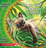 Title: The Cat that Walked by Himself. How the Rhinoceros Got His Skin.: The Best of Just So Stories, Author: Rudyard Kipling