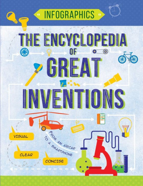 The Encyclopedia of Great Inventions: Amazing Inventions in Facts & Figures
