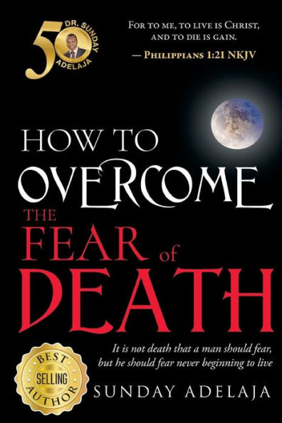 How To Overcome The Fear Of Death