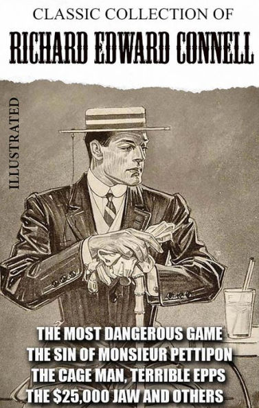 Classic collection of Richard Edward Connell. Illustrated: The Most Dangerous Game, The Sin of Monsieur Pettipon, The Cage Man, Terrible Epps, The $25,000 Jaw and others